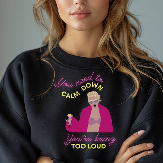 You Need To Calm Down, You’re Being Too Loud Lover - Multiple Variants